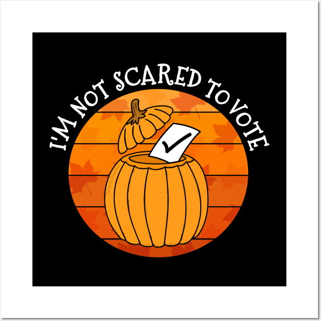 I'm Not Scared To Vote Midterm Elections Pumpkin Wall Art by doodlerob